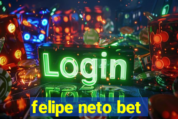 felipe neto bet